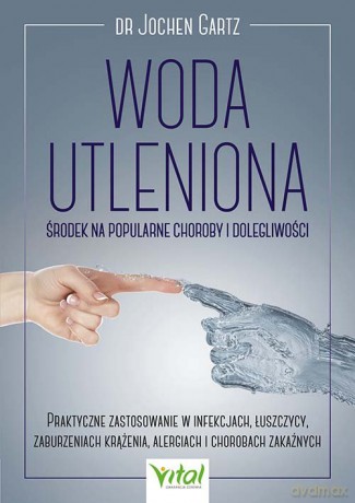 Woda utleniona - środek na popularne choroby i dolegliwości - Gartz Jochen [KSIĄŻKA]