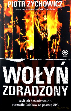 Wołyń zdradzony - Piotr Zychowicz [KSIĄŻKA]