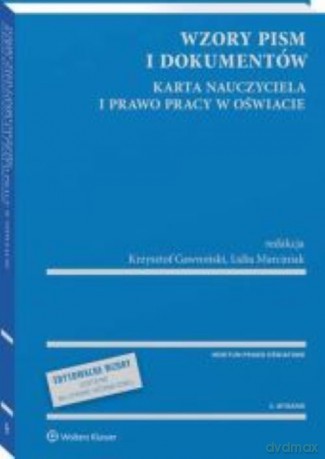 Wzory pism i dokumentów Karta Nauczyciela i prawo pracy w oświacie - Krzysztof Gawroński, Lidia Marciniak [KSIĄŻKA]