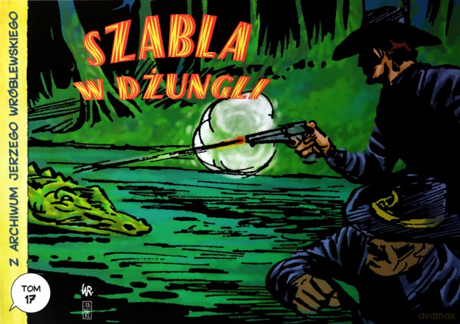 Z archiwum Jerzego Wróblewskiego 17 Szabla w dżungli - Andrzej Białoszycki, Jerzy Il. Wróblewski [KSIĄŻKA]