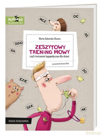 Zeszytowy trening mowy, czyli ćwiczenia logopedyczne dla dzieci - Marta Galewska-Kustra [KSIĄŻKA]