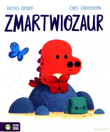 Zmartwiozaur - Rachel Bright [KSIĄŻKA]