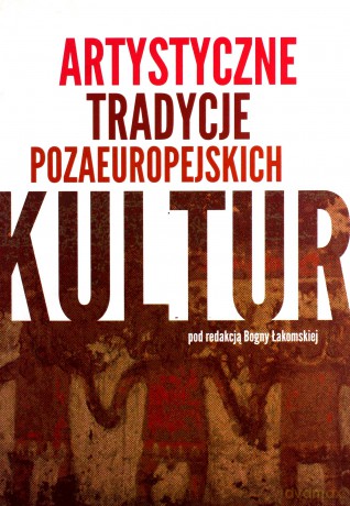 Artystyczne tradycje pozaeuropejskich kultur [KSIĄŻKA]