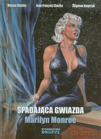 Spadająca gwiazda. Marilyn Monroe - Maryse Charles, Jean-Francois Charles, Zbigniew Kasprzak [KOMIKS]
