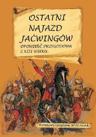 Ostatni najazd Jaćwingów - Roman Gustaw Woźniak  [KSIĄŻKA]