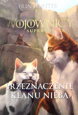 Wojownicy. Przeznaczenie Klanu Nieba - Hunter Erin [KSIĄŻKA]