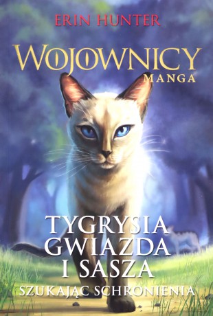 Tygrysia gwiazda i Sasza: Ucieczka w las/ Szukając schronienia/ Powrót do klanów. Trylogia - Erin Hunter [3xKSIĄŻKA]