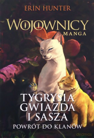 Tygrysia gwiazda i Sasza: Ucieczka w las/ Szukając schronienia/ Powrót do klanów. Trylogia - Erin Hunter [3xKSIĄŻKA]