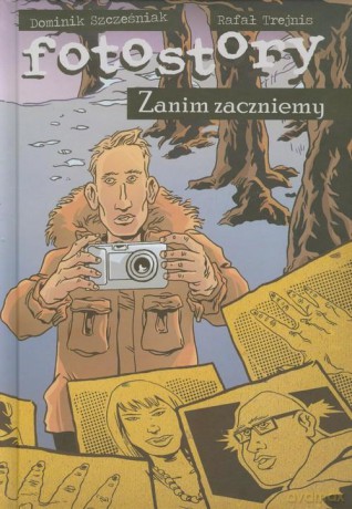 Fotostory. Zanim zaczniemy  - Dominik Szcześniak, Rafał Trejnis [KSIĄŻKA]