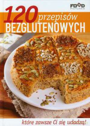 120 przepisów bezglutenowych - Beata Połatyńska [KSIĄŻKA]