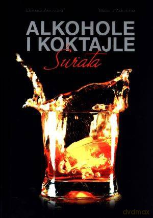Alkohole i koktajle świata - Łukasz Zarzecki, Maciej Zarzecki [KSIĄŻKA]