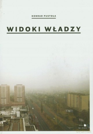 WIDOKI WŁADZY - Konrad Pustoła [KSIĄŻKA]
