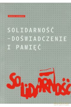 Solidarność - doświadczenie i pamięć - Krzemiński Ireneusz  [KSIĄŻKA]