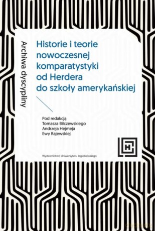 Archiwa dyscypliny. Historie i teorie nowoczesnej komparatystyki od Herdera do szkoły amerykańskiej. Hermeneia [KSIĄŻKA]