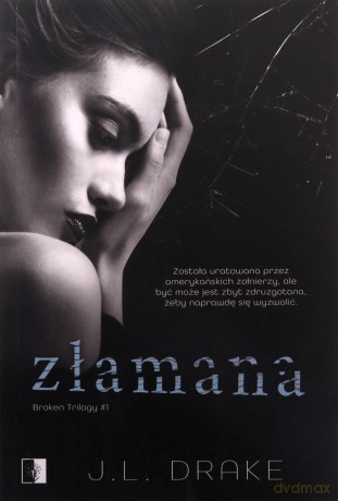 Broken Trilogy (Tom 1) Złamana - J. L. Drake [KSIĄŻKA]