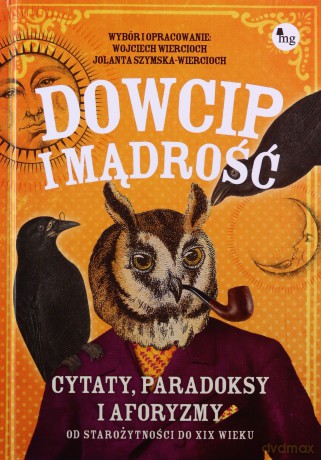 Dowcip i mądrość. Cytaty, paradoksy i aforyzmy od starożytności do współczesności - Wojciech Wiercioch, Jolanta Szymska-Wiercioch [KSIĄŻKA]