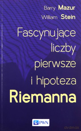 Fascynujące liczby pierwsze i hipoteza Riemanna - Barry Mazur, William Stein [KSIĄŻKA]