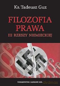 Filozofia prawa III Rzeszy Niemieckiej - Ks. Tadeusz Guz [KSIĄŻKA]