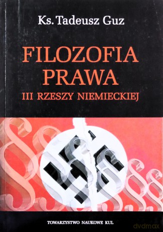 Filozofia prawa III Rzeszy Niemieckiej - Ks. Tadeusz Guz [KSIĄŻKA]