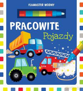 Flamaster wodny. Pracowite pojazdy [KSIĄŻKA]