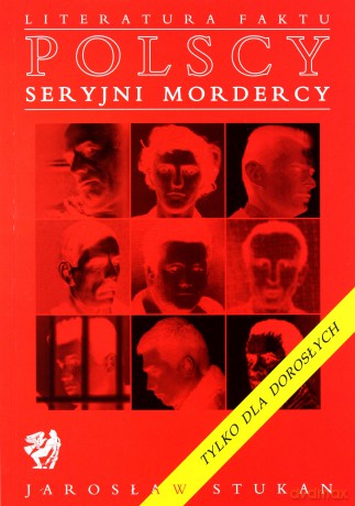 Polscy seryjni mordercy - Stukan Jarosław [KSIĄŻKA]