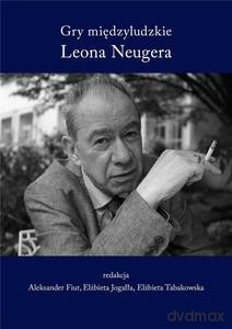 Gry międzyludzkie Leona Neugera - Aleksander Fiut, Elżbieta Jogałła [KSIĄŻKA]