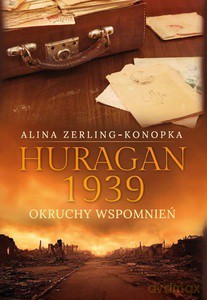 Huragan 1939. Okruchy wspomnień - Alina Zerling-Konopka [KSIĄŻKA]