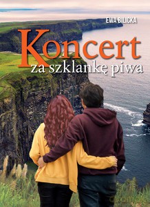 Koncert za szklankę piwa - Ewa Bilicka [KSIĄŻKA]