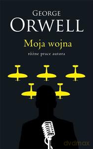 Moja wojna - George Orwell [KSIĄŻKA]