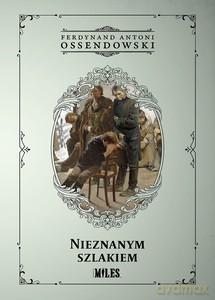 Nieznanym szlakiem - Ferdynand Antoni Ossendowski [KSIĄŻKA]