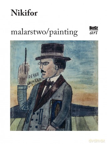 Nikifor. Malarstwo - Zbigniew Wolanin [KSIĄŻKA]