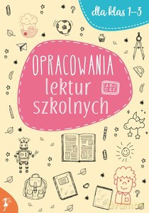 Opracowania lektur szkolnych dla klas 1-3 [KSIĄŻKA]