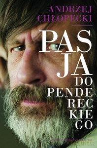 Pasja do Pendereckiego - Andrzej Chłopecki [KSIĄŻKA]