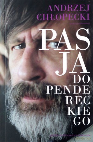 Pasja do Pendereckiego - Andrzej Chłopecki [KSIĄŻKA]