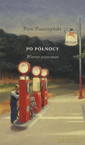 Po północy. Wiersze 2020-2022 - Piotr Piaszczyński [KSIĄŻKA]