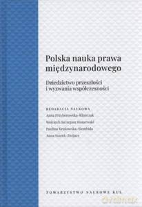 Polska Nauka Prawa Międzynarodowego. Dziedzictwo przeszłości i wyzwania współczesności [KSIĄŻKA]