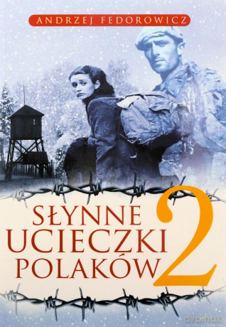 Słynne ucieczki Polaków 2 - Andrzej Fedorowicz [KSIĄŻKA]