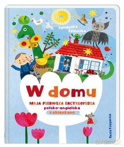 W domu. Moja pierwsza encyklopedia polsko-angielska z okienkami - Agnieszka Żelewska [KSIĄŻKA]