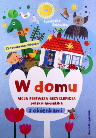 W domu. Moja pierwsza encyklopedia polsko-angielska z okienkami - Agnieszka Żelewska [KSIĄŻKA]