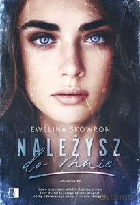 Zmuszona siłą (Tom 1) Należysz do mnie - Ewelina Skowron [KSIĄŻKA]
