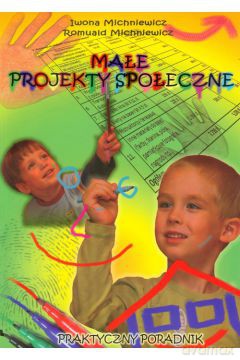 Małe projekty społeczne - Iwona Michniewicz [KSIĄŻKA]