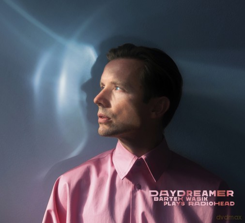 Bartek Wąsik: Daydreamer - Bartek Wąsik plays Radiohead [CD]