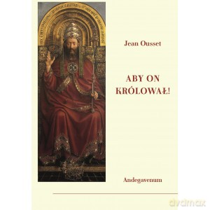 Aby On królował - Jean Ousset [KSIĄŻKA]