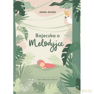 Bajeczka o Melodyjce - Anna Skura [KSIĄŻKA]