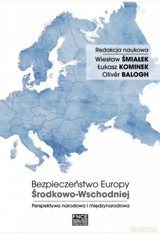 Bezpieczeństwo Europy Środkowo-Wschodniej [KSIĄŻKA]