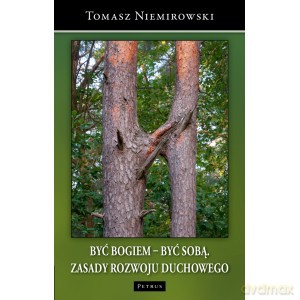 Być Bogiem Być Sobą - Tomasz Niemirowski [KSIĄŻKA]