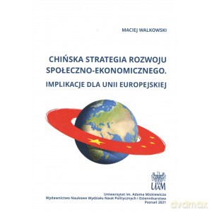 Chińska strategia rozwoju społeczno-ekonomicznego - Maciej Walkowski [KSIĄŻKA]