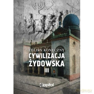 Cywilizacja żydowska (Tom 3) - Feliks Koneczny [KSIĄŻKA]