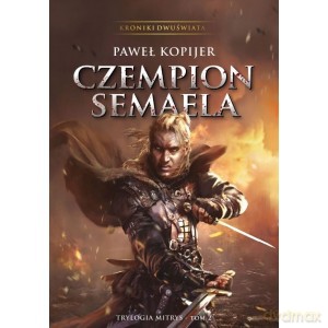Czempion Semaela (Tom 2) Trylogia Mitrys - Paweł Kopijer [KSIĄŻKA]