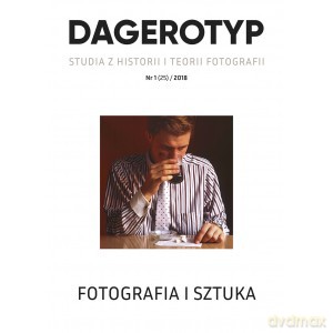 Dagerotyp. Studia z historii i teorii fotografii 1/2018